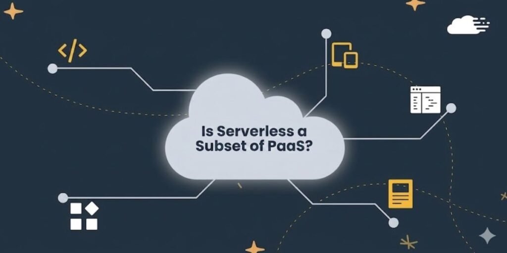 Is Serverless a Subset of PaaS?