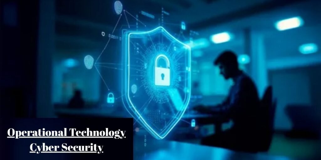 What Is Operational Technology Cyber Security?