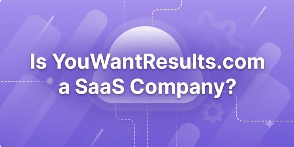 Is YouWantResults.com a SaaS Company?