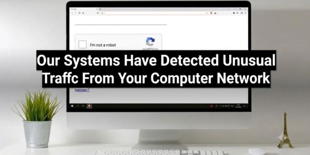 Our Systems Have Detected Unusual Traffic From Your Computer Network