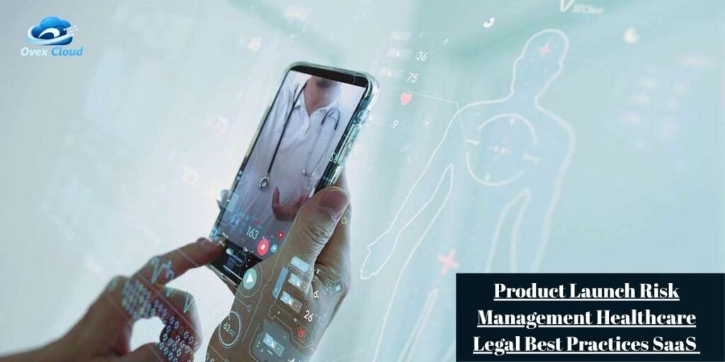 Product Launch Risk Management Healthcare Legal Best Practices SaaS​