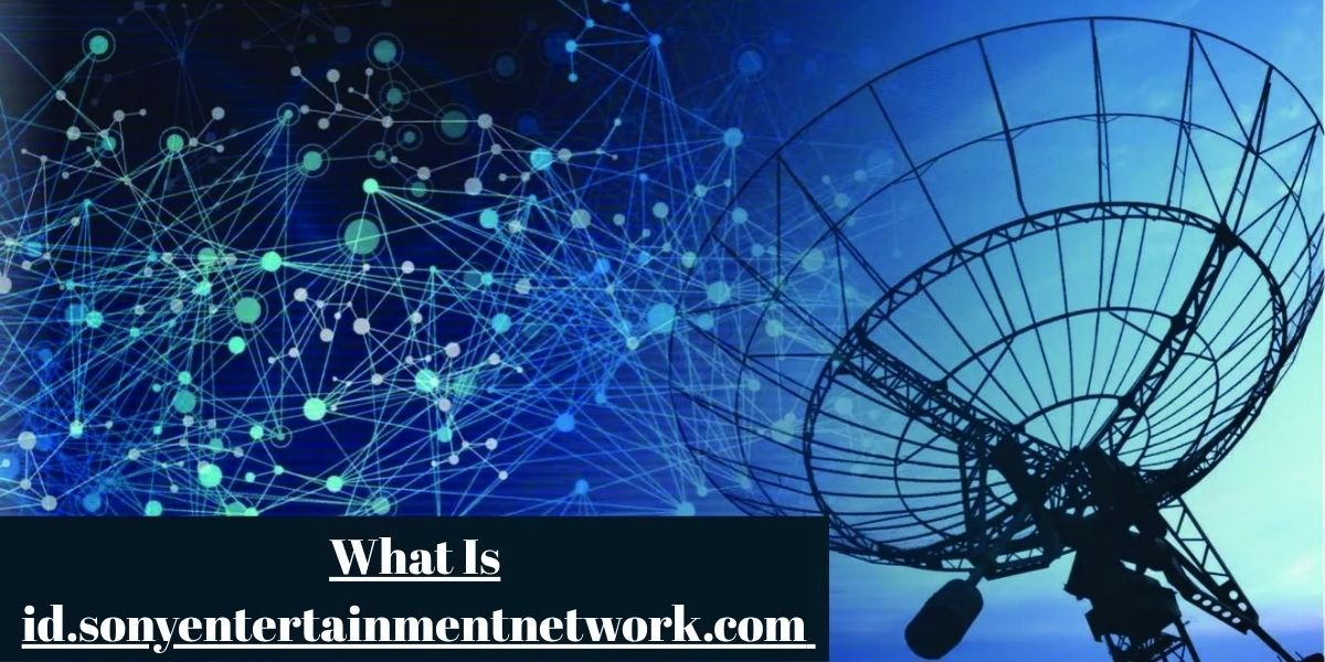 What Is id.sonyentertainmentnetwork.com and Is It Still Used for Account Management?