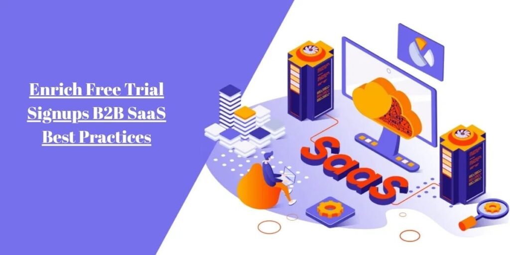 Enrich Free Trial Signups B2B SaaS Best Practices