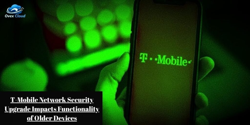T-Mobile Network Security Upgrade Impacts Functionality of Older Devices​