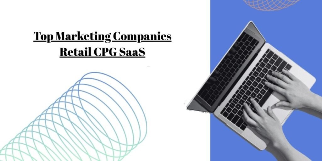 Top Marketing Companies Retail CPG SaaS